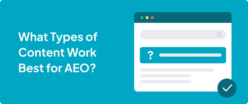 Types of Content Work Best for AEO